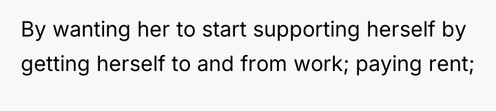 By wanting her to start supporting herself by getting herself...
