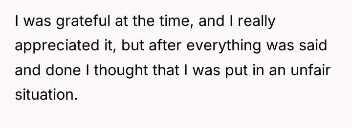 I was grateful at the time, and I really appreciated...
