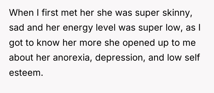 When I first met her she was super skinny, sad...