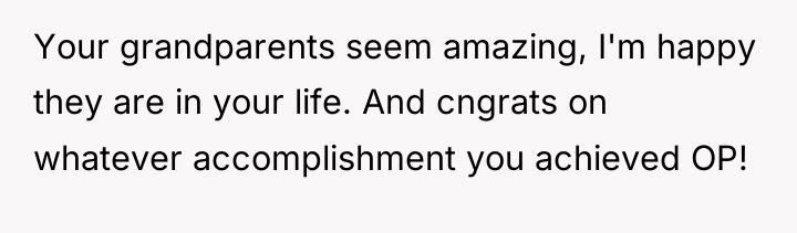 Your grandparents seem amazing, I'm happy they are in your...