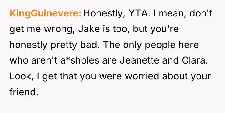 KingGuinevere Honestly, YTA. I mean, don't get me wrong, Jake...