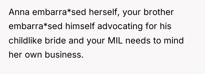 Anna embarra*sed herself, your brother embarra*sed himself advocating for his...