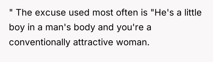 " The excuse used most often is "He's a little...