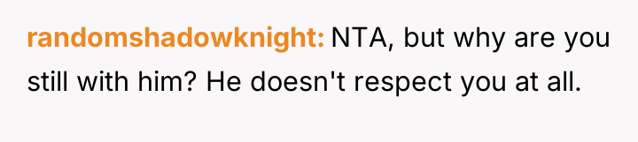randomshadowknight NTA, but why are you still with him? He...