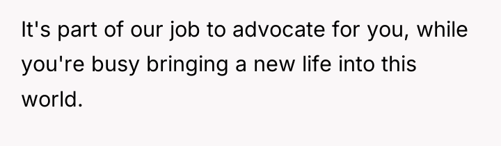 It's part of our job to advocate for you, while...