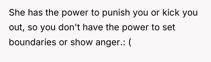 She has the power to punish you or kick you...