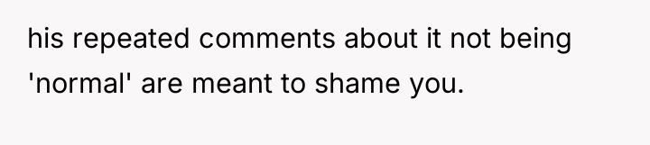 his repeated comments about it not being 'normal' are meant...