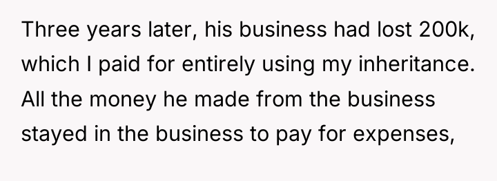Three years later, his business had lost 200k, which I...