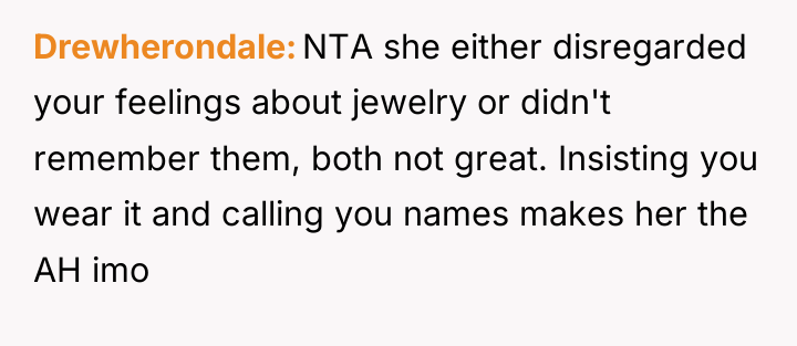 Drewherondale NTA she either disregarded your feelings about jewelry or...