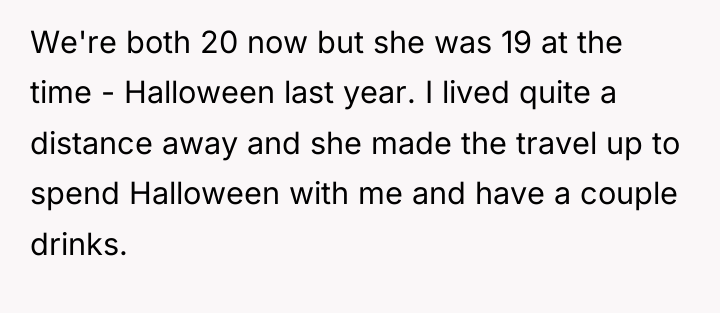 We're both 20 now but she was 19 at the...