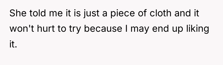 She told me it is just a piece of cloth...