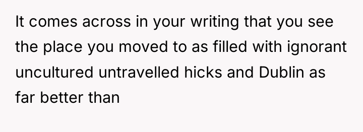 It comes across in your writing that you see the...