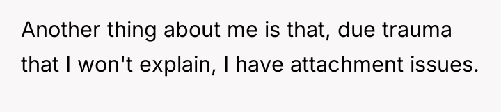 Another thing about me is that, due trauma that I...