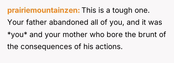 prairiemountainzen This is a tough one. Your father abandoned all...