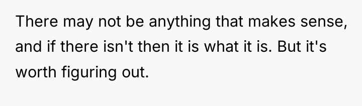 There may not be anything that makes sense, and if...