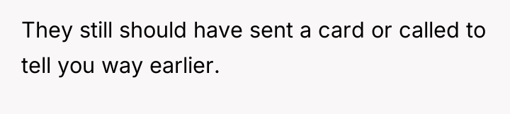 They still should have sent a card or called to...