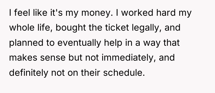I feel like it's my money. I worked hard my...