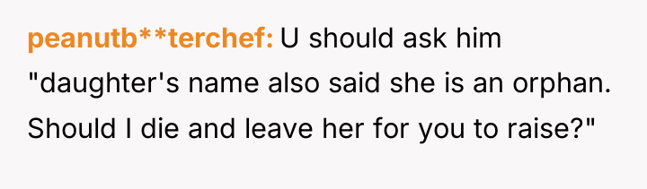 peanutb**terchef U should ask him "daughter's name also said she...