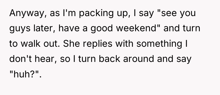 Anyway, as I'm packing up, I say "see you guys...