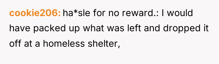 cookie206 ha*sle for no reward.: I would have packed up...