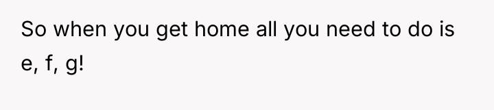 So when you get home all you need to do...