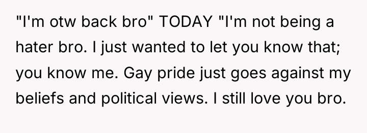 "I'm otw back bro" TODAY "I'm not being a hater...