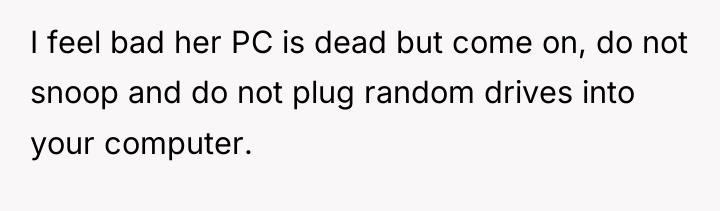 I feel bad her PC is dead but come on,...