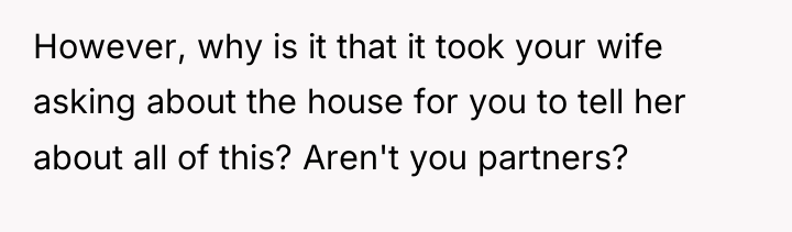 However, why is it that it took your wife asking...