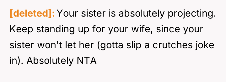 [deleted] Your sister is absolutely projecting. Keep standing up for...