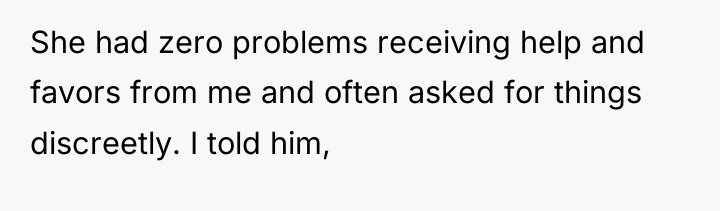 She had zero problems receiving help and favors from me...