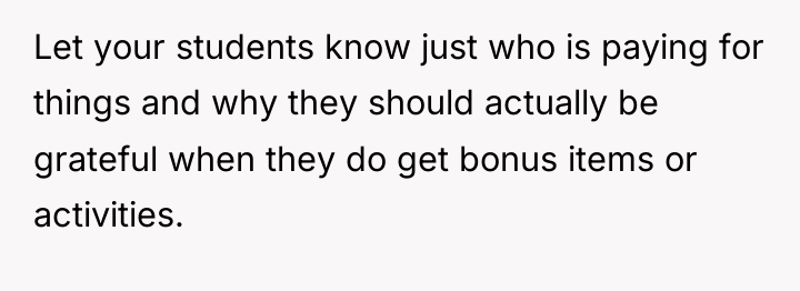 Let your students know just who is paying for things...
