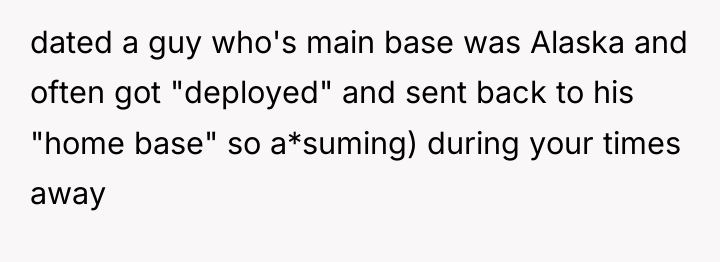 dated a guy who's main base was Alaska and often...
