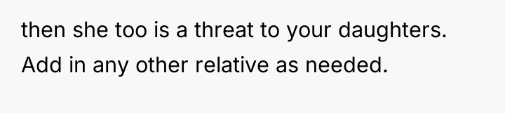 then she too is a threat to your daughters. Add...