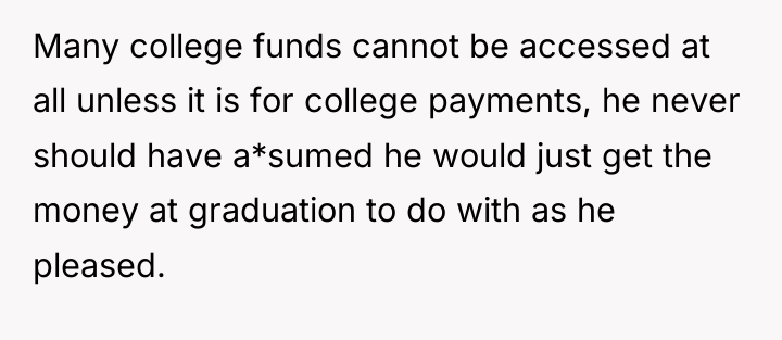 Many college funds cannot be accessed at all unless it...
