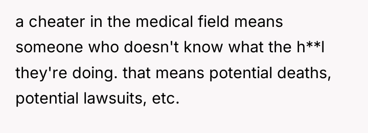 a cheater in the medical field means someone who doesn't...