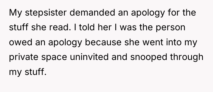 My stepsister demanded an apology for the stuff she read....