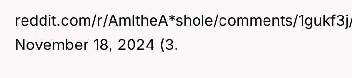 reddit.com/r/AmItheA*shole/comments/1gukf3j/wibta_for_not_turning_my_location_services_back/)**: November 18, 2024 (3.