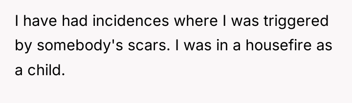 I have had incidences where I was triggered by somebody's...