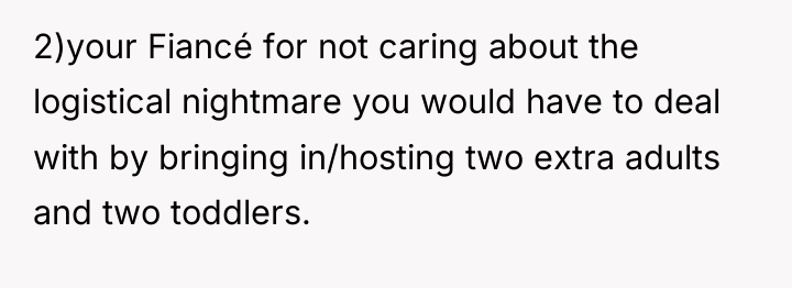 2)your Fiancé for not caring about the logistical nightmare you...