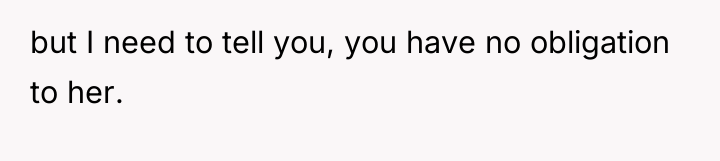 but I need to tell you, you have no obligation...