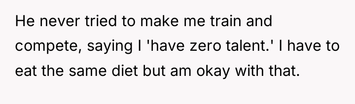 He never tried to make me train and compete, saying...