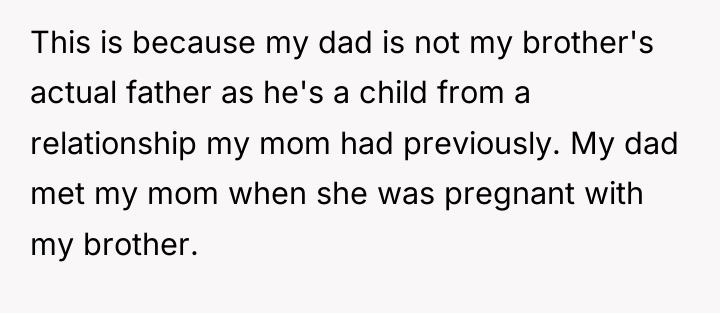 This is because my dad is not my brother's actual...