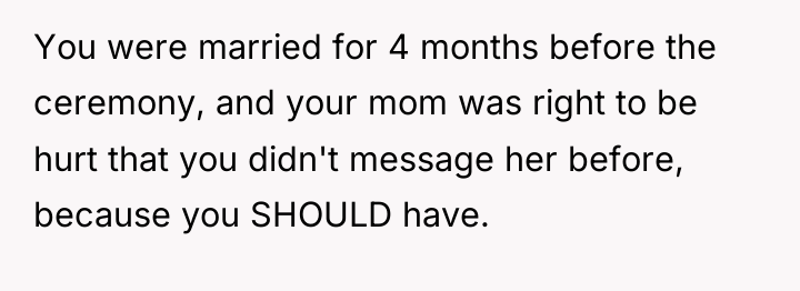 You were married for 4 months before the ceremony, and...