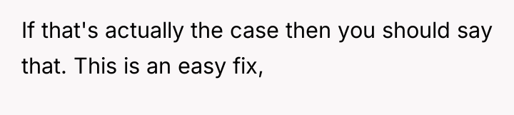 If that's actually the case then you should say that....