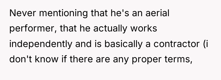 Never mentioning that he's an aerial performer, that he actually...
