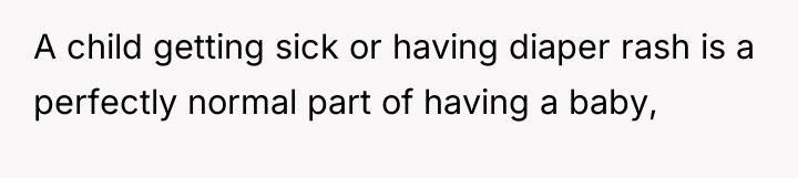 A child getting sick or having diaper rash is a...