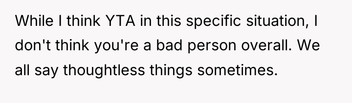 While I think YTA in this specific situation, I don't...