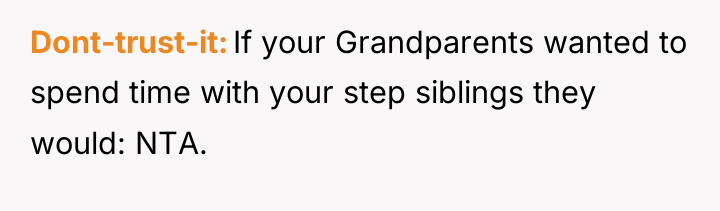 Dont-trust-it If your Grandparents wanted to spend time with your...