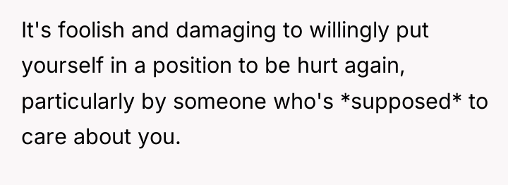 It's foolish and damaging to willingly put yourself in a...
