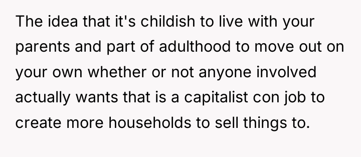 The idea that it's childish to live with your parents...